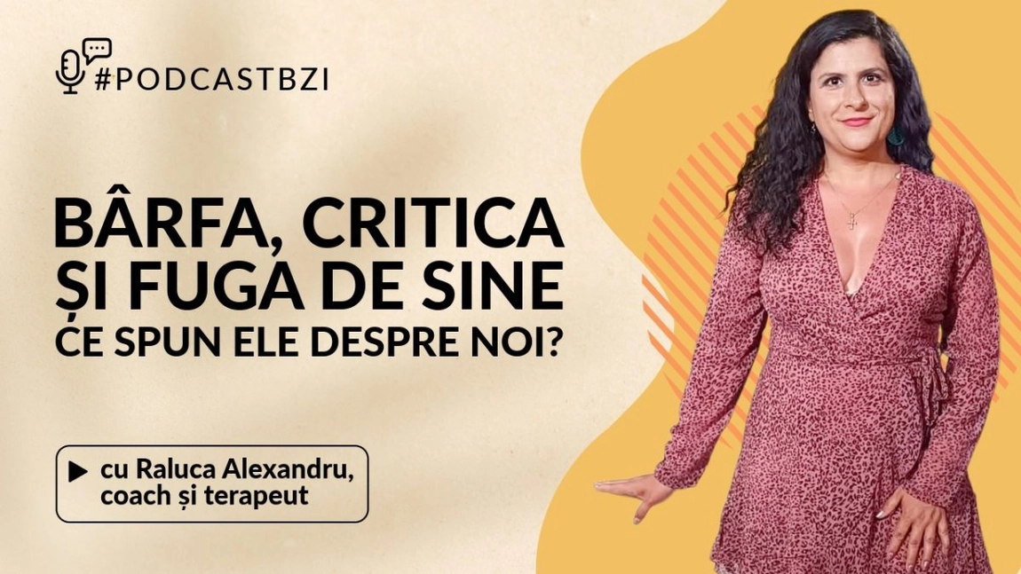 LIVE VIDEO - Raluca Alexandru, coach și terapeut, invitata #PodcastBZI discută despre nevoia de a critica, de a judeca și de a căuta mereu altceva?