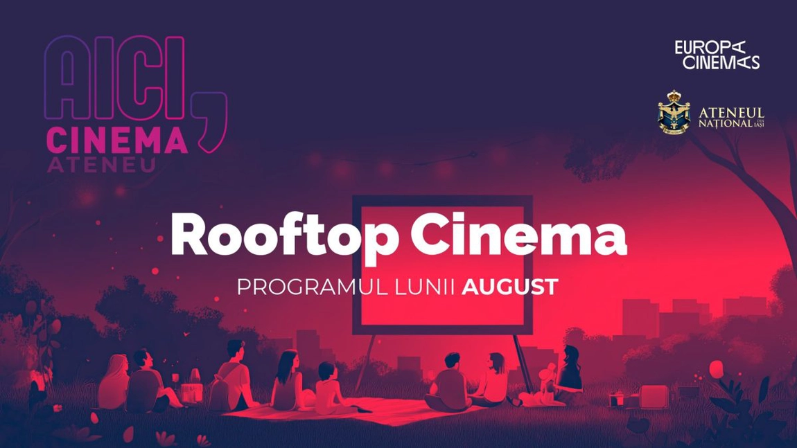 Cinema Ateneu Iași continuă proiecțiile la Rooftop Cinema în luna august, pe terasa Ateneului Național din Iași