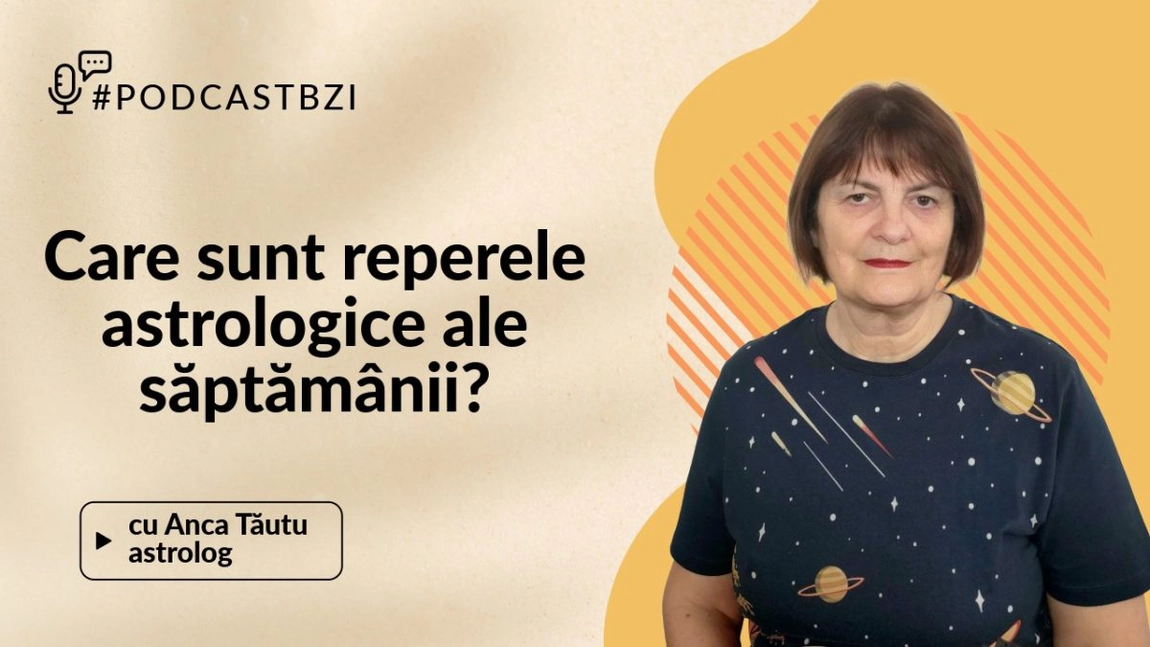 LIVE VIDEO - Care sunt reperele astrologice ale săptămânii aflăm de la Anca Tăutu, astrolog, la #PodcastBZI