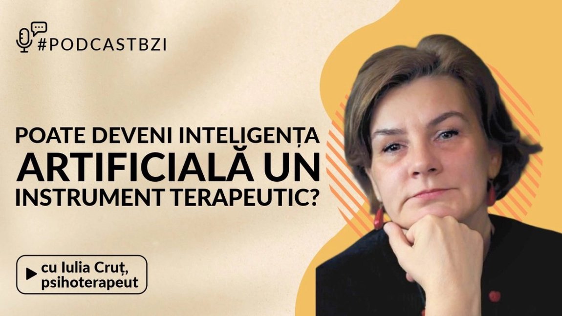 LIVE VIDEO - Psihoterapeutul Iulia Cruț discută la #PodcastBZI dacă poate deveni inteligența artificială un instrument terapeutic