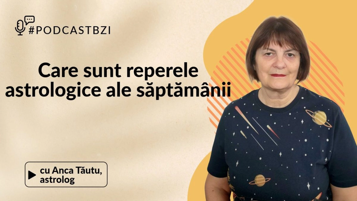 LIVE VIDEO - Care sunt reperele astrologice ale săptămânii, aflăm de la Anca Tăutu, astrolog la #PodcastBZI