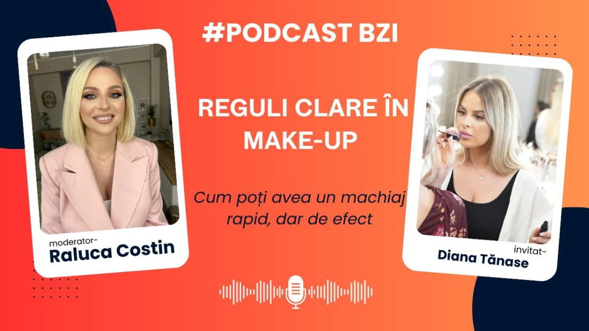 LIVE VIDEO - Despre regulile clare în make-up, cu Diana Tanase- make-up artist, într-un nou episod de #PodcastBZI!