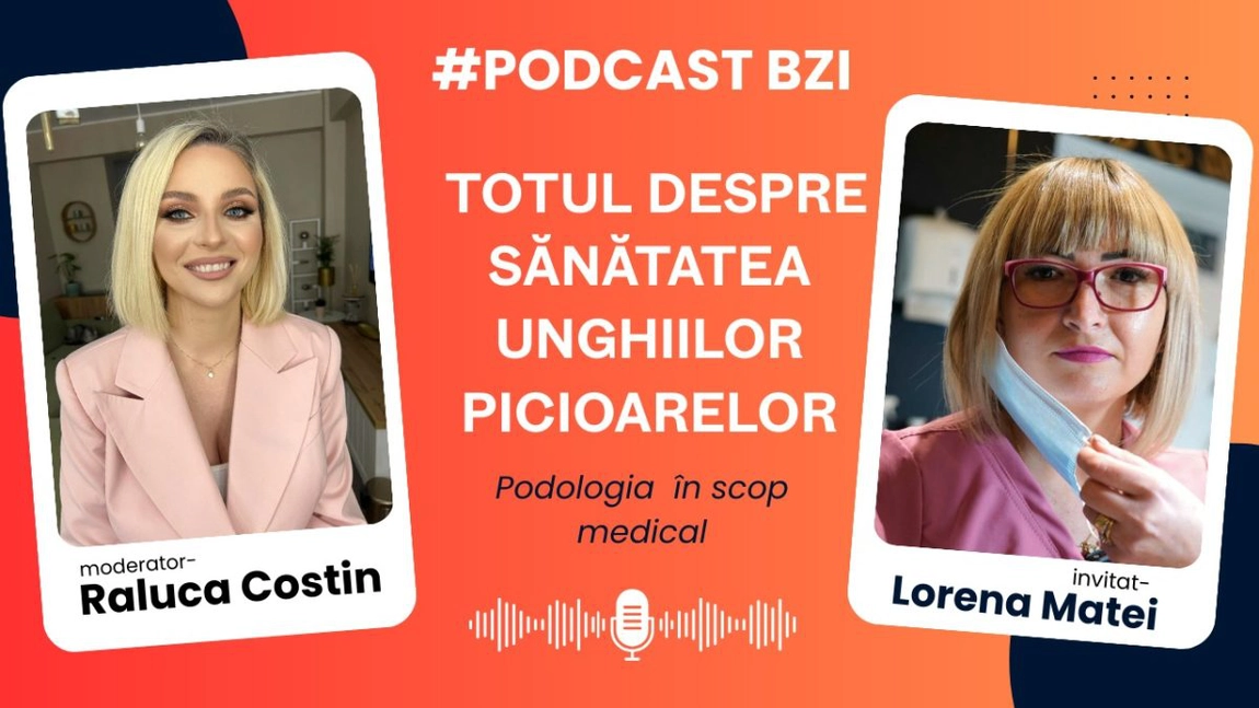 Totul despre sănătatea unghiilor picioarelor, cu podologul Lorena Matei, într-un nou episod de #PodcastBZI!