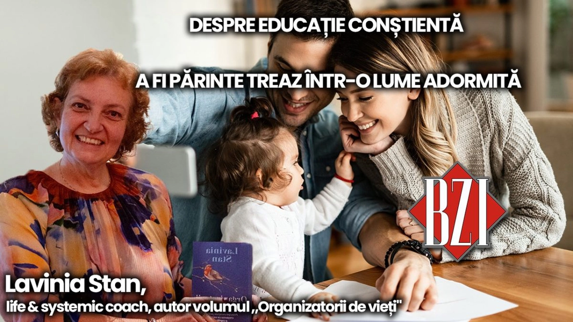 LIVE VIDEO - A fi părinte treaz într-o lume adormită! Despre educație conștientă ne vorbește Lavinia Stan, life & systemic coach, la BZI LIVE