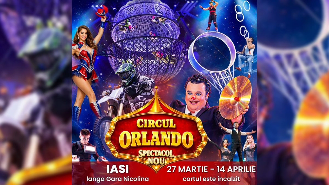 Vestea așteptată de toți copiii! După 8 ani de absență, Circul Orlando revine la Iași cu spectacole pline de emoție, adrenalină și distracție pentru toată familia