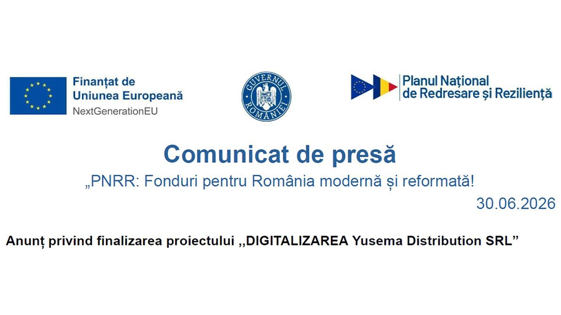 Comunicat de presă PNRR- Finalizare Proiect ,, DIGITALIZAREA Yusema Distribution SRL