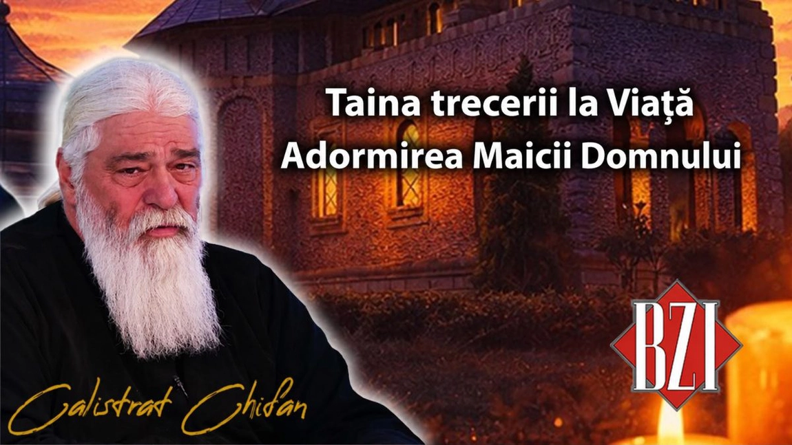 LIVE VIDEO - Adormirea Maicii Domnului! Părintele Calistrat Chifan discută la BZI LIVE despre taina trecerii la Viață!