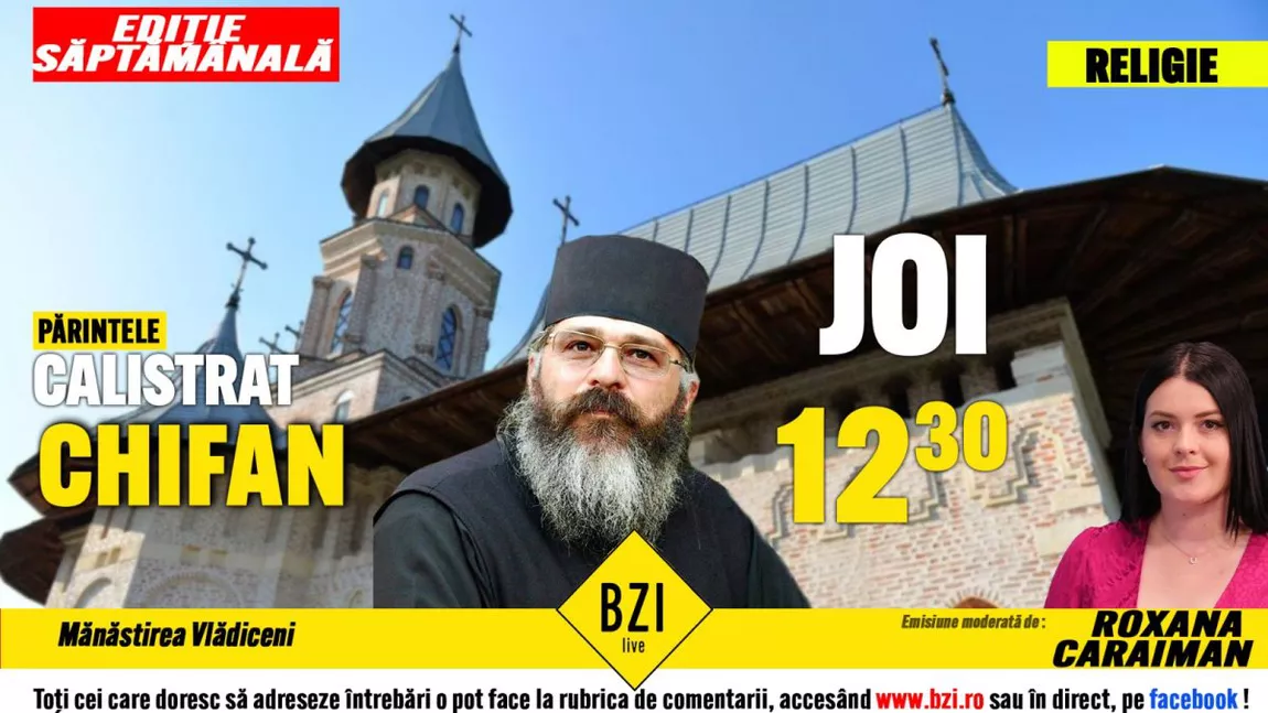 LIVE VIDEO - Schimbarea la Față a Mântuitorului Iisus Hristos cu părintele Calistrat Chifan de la Mănăstirea Vlădiceni din Iași, în direct, la BZI LIVE - FOTO