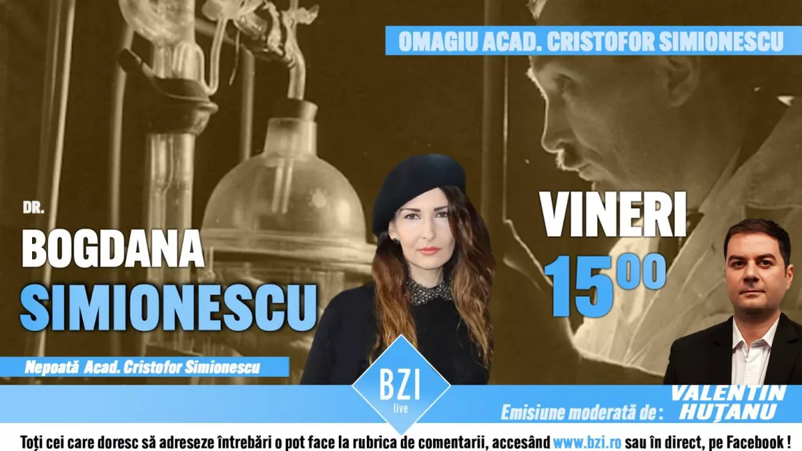 LIVE VIDEO - Ediţie BZI LIVE de colecţie! Evocarea marelui intelectual şi academician Cristofor Simionescu, într-un dialog emoţionant alături de nepoata marii figuri universitare, dr. Bogdana Simionescu - FOTO