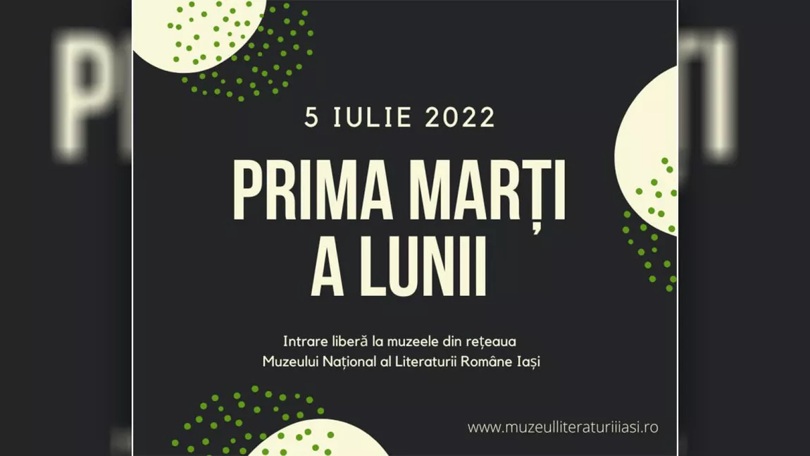 Prima zi de marți a lunii iulie aduce intrare gratuită la muzeele din Iași! Iată care sunt muzeele care participă la acest program