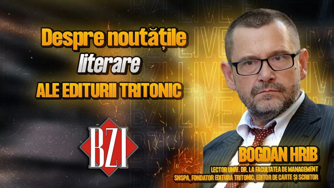 LIVE VIDEO - Bogdan Hrib, lector univ. dr. la Facultatea de Management - SNSPA, fondator editura Tritonic, editor de carte și scriitor, povestește pentru BZI LIVE despre noutățile literare ale editurii Tritonic