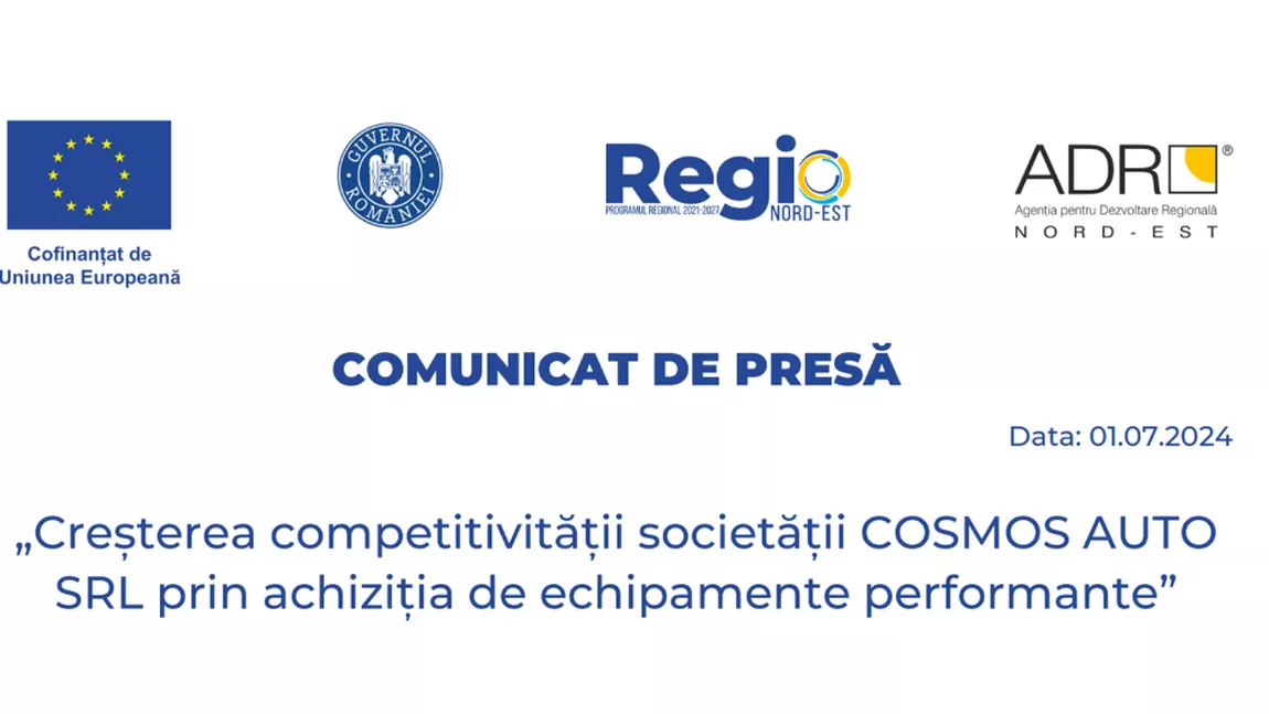 Comunicat de presă: „Creșterea competitivității societății COSMOS AUTO SRL prin achiziția de echipamente performante”