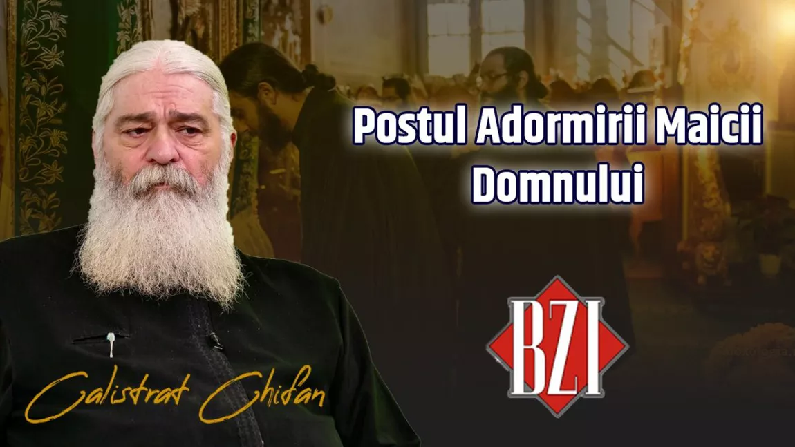 LIVE VIDEO - Părintele Calistrat Chifan, de la Mănăstirea Vlădiceni din Iași, predică la BZI LIVE despre postul Adormirii Maicii Domnului