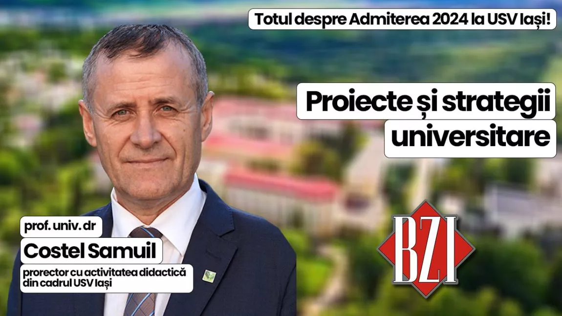 LIVE VIDEO - Prorectorul USV Iași, prof. univ. dr. Costel Samuil, invitat la BZI LIVE într-un dialog apare despre Admiterea 2024 în cadrul instituției și detalii despre proiecte și strategii - FOTO