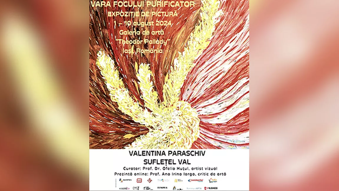 Invitație la expoziția intitulată „VARA FOCULUI PURIFICATOR” semnată de artista VALENTINA PARASCHIV ( SUFLEȚEL VAL)