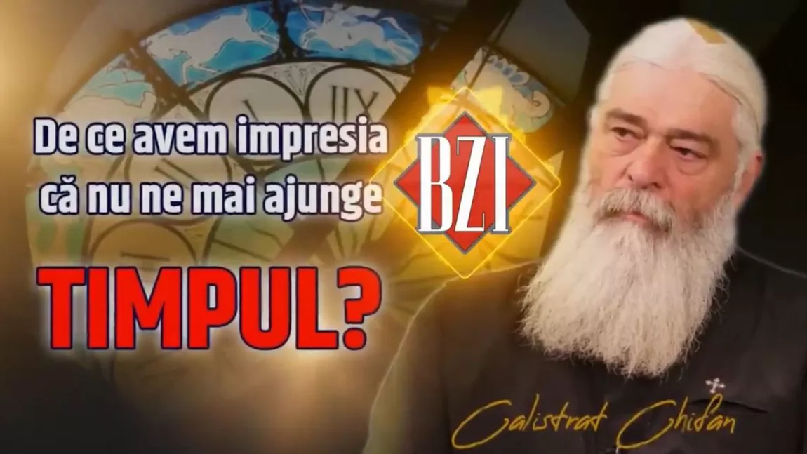 De ce avem impresia că nu ne mai ajunge timpul? Răspunsul părintelui Calistrat Chifan, de la Mănăstirea Vlădiceni din Iași, la BZI LIVE