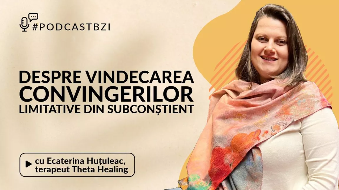 LIVE VIDEO - Ecaterina Huțuleac, terapeut Theta Healing, despre vindecarea convingerilor limitative din subconștient