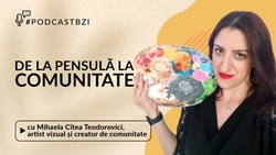 LIVE VIDEO – Mihaela Cîtea Teodorovici, artist vizual și creator de comunitate, invitată la #PodcastBZI cu Irina Zaharia