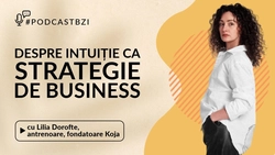 LIVE VIDEO – Lilia Dorofte, antrenoare, fondatoare Koja, despre intuiție ca strategie de business