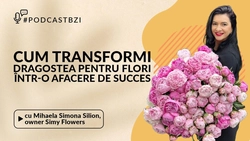 LIVE VIDEO – Despre succesul afacerilor cu flori, într-un nou episod de #PodcastBZI, cu Mihaela Silion, fondator Simy Flowers!