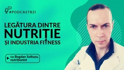 LIVE VIDEO – Care este legătura între nutriție și industria fitness? Aflaţi într-un nou episod de #PodcastBZI de la nutriționistul Bogdan Soltuzu
