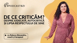 LIVE VIDEO – Cum ne afectează critica, autocritica, judecata și lipsa respectului de sine? O realitate tot mai prezentă în relațiile interumane dezbată la #PodcastBZI