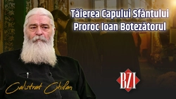 LIVE VIDEO – Tăierea Capului Sfântului Proroc Ioan Botezătorul. Despre ultima mare sărbătoare din anul bisericesc discută părintele Calistrat Chifan la BZI LIVE