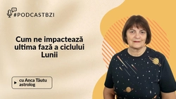 LIVE VIDEO – Cum ne impactează ciclul final al fazelor lunii, aflăm detalii la PodcastBZI, de la invitata Anca Tăutu