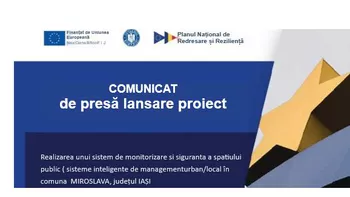COMUNICAT de presă lansare proiect-Realizarea unui sistem de monitorizare si siguranta a spatiului public  sisteme inteligente de managementurbanlocal în comuna  MIROSLAVA județul IAȘI