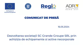 Dezvoltarea societații SC Grande Groupe SRL prin achiziția de echipamente si active necorporale