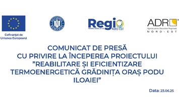 Comunicat de presa cu privire la începerea proiectului ”REABILITARE ȘI EFICIENTIZARE TERMOENERGETICĂ GRĂDINIȚA ORAȘ PODU ILOAIEI”