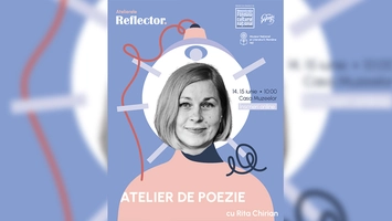 Atelier de poezie cu Rita Chirian la Casa Muzeelor – două zile de creație literară în cadrul Atelierelor Reflector