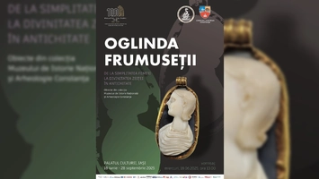 Expoziția „Oglinda frumuseții. De la simplitatea femeii la divinitatea zeiței în Antichitate. Obiecte din colecția Muzeului de Istorie Națională și Arheologie Constanța” la Palatul Culturii din Iași