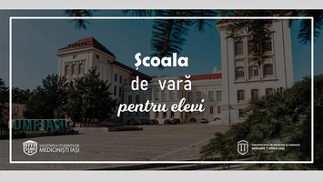 „Școala de Vară pentru Elevi” – ediția a III-a, organizată la UMF Iași
