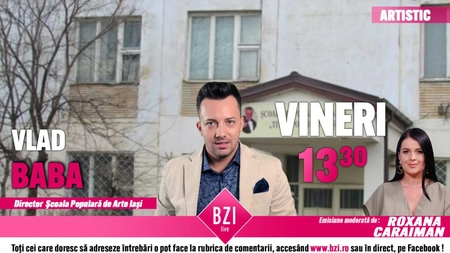 LIVE VIDEO - Discuție despre o instituție de importanță majoră pentru mediul cultural din Iași! Vlad Baba, managerul Școlii Populare de Artă, prezintă la BZI LIVE proiectele prioritare pentru instituție - FOTO