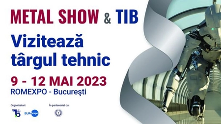 Pe 9 mai începe METAL SHOW & TIB, cel mai mare târg tehnic din România!