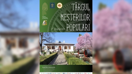 Târgul Meșterilor Populari la Muzeul Viei și Vinului din Hârlău, în perioada 27 – 28 aprilie 2024, la Iași