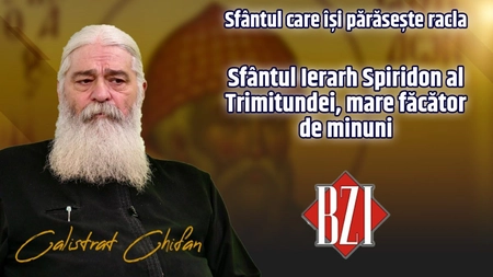 LIVE VIDEO - Sfântul Ierarh Spiridon al Trimitundei, mare făcător de minuni! Despre Sfântul care își părăsește racla povestește părintele Calistrat Chifan la BZI LIVE