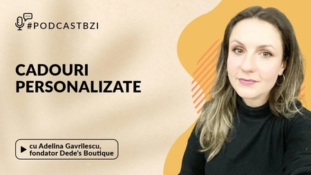 LIVE VIDEO - Despre cadourile personalizate, cu Adelina Gavrilescu, fondator Dede’s Boutique, într-un nou episod de #PodcastBZI!