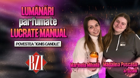 LIVE VIDEO - Lumânări parfumate lucrate manual! Marinela Mihăilă și Mădălina Pușcașu, artizani, povestesc pentru BZI LIVE despre activitatea lor creativă