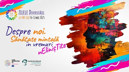 Zilele Diversității la UMF Iași, 6-8 mai 2025: Despre noi. Sănătate mintală în vremuri neliniștite