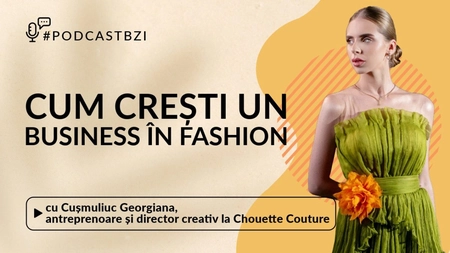 LIVE VIDEO - Georgiana Cușmuliuc, antreprenoare și director creativ la Chouette Couture, despre cum crești un business în fashion