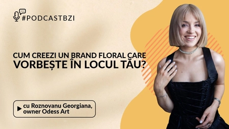 LIVE VIDEO - Roznovanu Georgiana, owner Odess Art, cum creezi un brand floral care vorbește în locul tău?