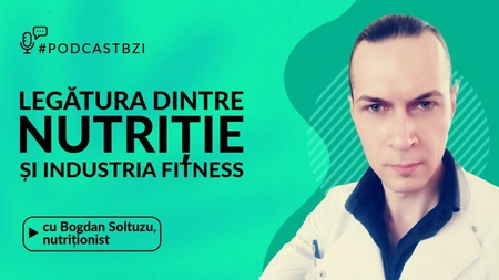LIVE VIDEO - Care este legătura între nutriție și industria fitness? Aflaţi într-un nou episod de #PodcastBZI de la nutriționistul Bogdan Soltuzu