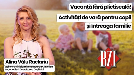 LIVE VIDEO - Vacanță fără plictiseală! Psihologul Alina Vălu Raclariu ne spune ce activități de vară pentru organiza pentru copii și întreaga familie. Doar la BZI LIVE!