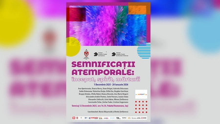 Invitație la expoziția intitulată „SEMNIFICAȚII ATEMPORALE: început, spirit, mărturii” organizată pentru a celebra spiritul, istoria și viitorul artistic și cultural al orașului Iași