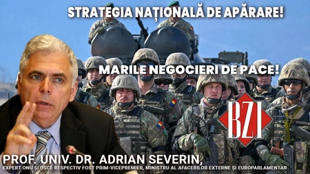 Ediție-analiză BZI LIVE din arealul geopoliticii și geostrategiei alături de invitatul special permanent prof. univ. dr. Adrian Severin, expert ONU și OSCE respectiv fost prim-vicepremier, ministru al Afacerilor Externe și europarlamentar