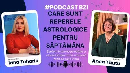 LIVE VIDEO - Care sunt reperele astrologice pentru săptămâna aceasta, aflăm la #PodcastBZI, de la astrologul Anca Tăutu