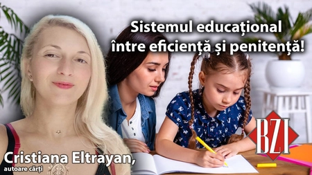 LIVE VIDEO - Sistemul educațional între eficiență și penitență. Despre identitatea copilului discută Cristiana Eltrayan la BZI LIVE