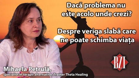 LIVE VIDEO - Veriga slabă din viețile noastre. Unde este problema ne spune Mihaela Petrulă, specialist în terapii alternative, la BZI LIVE
